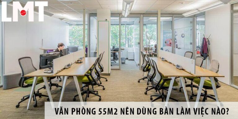 Thiết kế văn phòng 55m2 nên dùng bàn làm việc nào?