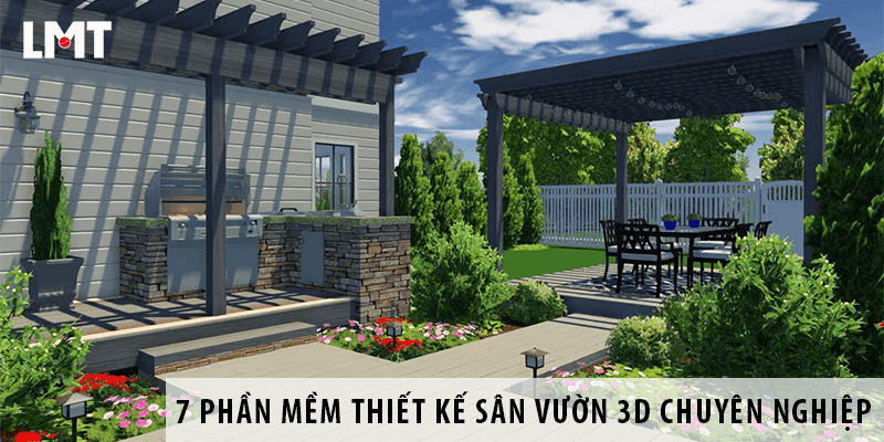 7 phần mềm thiết kế sân vườn 3D chuyên nghiệp nhất hiện nay